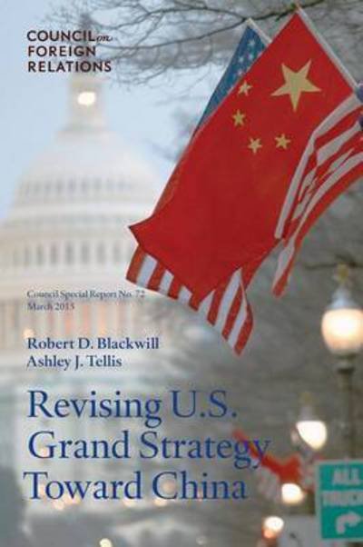 Cover for Ambassador Robert D Blackwill · Revising U.S. Grand Strategy Toward China (Paperback Book) (2015)