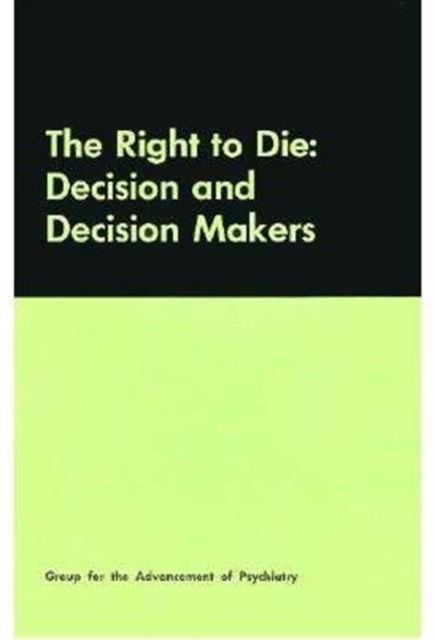 Cover for Group for the Advancement of Psychiatry · The Right to Die: Decision and Decision Makers (Hardcover bog) (1977)
