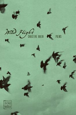 Wild Flight - Walt Mcdonald First-book Series in Poetry - Christine Rhein - Books - Texas Tech Press,U.S. - 9780896726215 - March 30, 2008