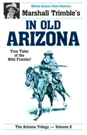 Cover for Marshall Trimble · In Old Arizona: True Tales of the Wild Frontier (Pocketbok) [Ill edition] (1986)