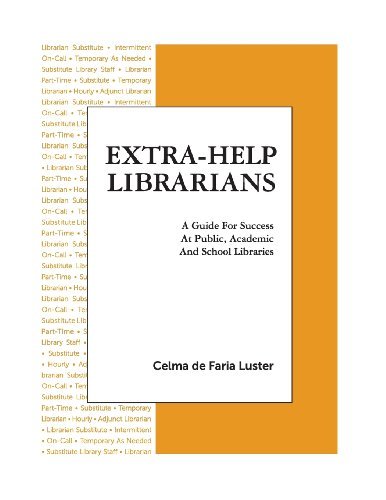 Cover for Celma Faria Luster · Extra-help Librarians: a Guide for Success at Public, Academic and School Libraries (Paperback Bog) (2013)