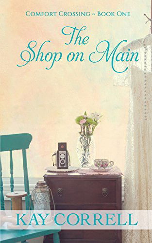 Cover for Kay Correll · The Shop on Main: Comfort Crossing Book One (Paperback Book) (2014)