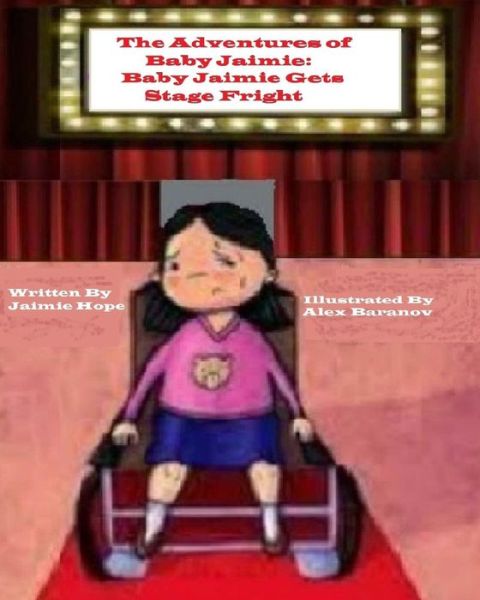 Cover for Jaimie Hope · The Adventures of Baby Jaimie: Baby Jaimie Gets Stage Fright (Paperback Book) (2015)