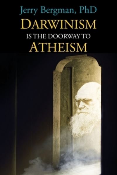 Cover for Jerry Bergman · Darwinism Is the Doorway to Atheism (Book) (2019)