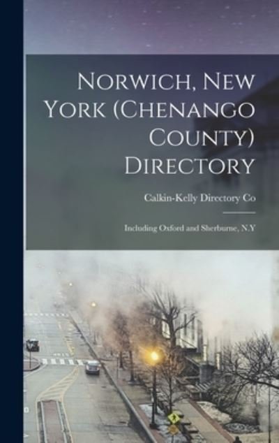 Cover for Calkin-Kelly Directory Co · Norwich, New York (Chenango County) Directory (Hardcover bog) (2021)