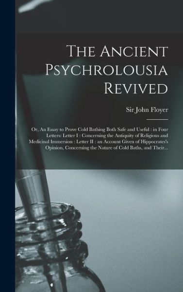 Cover for Sir John Floyer · The Ancient Psychrolousia Revived (Hardcover Book) (2021)