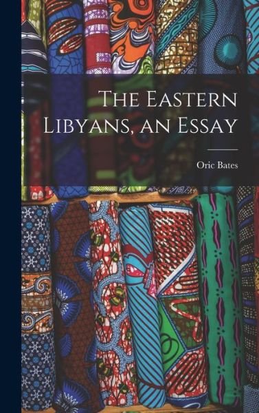 Cover for Oric Bates · Eastern Libyans, an Essay (Book) (2022)