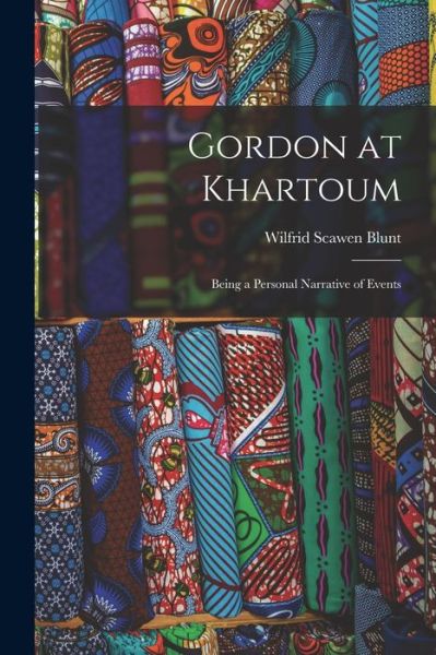 Cover for Blunt Wilfrid Scawen · Gordon at Khartoum (Book) (2022)