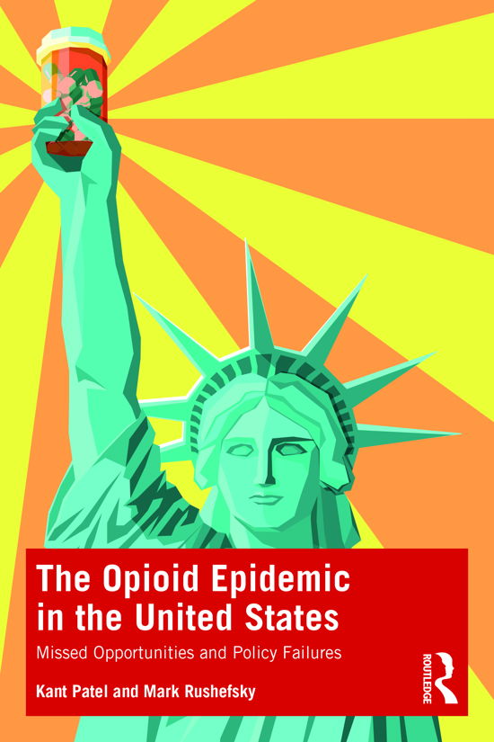 The Opioid Epidemic in the United States: Missed Opportunities and Policy Failures - Kant B. Patel - Livros - Taylor & Francis Ltd - 9781032105215 - 30 de setembro de 2021