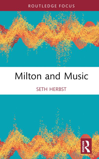 Cover for Seth Herbst · Milton and Music - Routledge Focus on Literature (Hardcover Book) (2023)