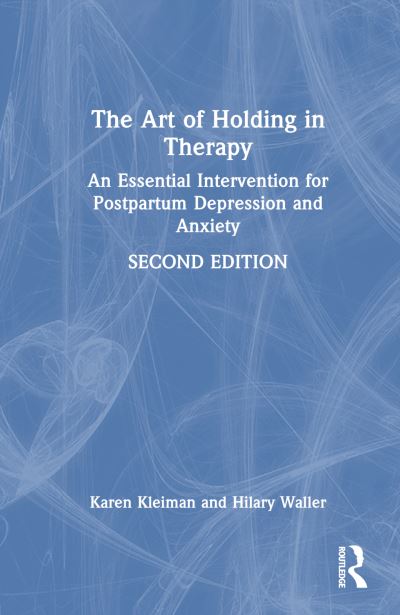 Cover for Karen Kleiman · The Art of Holding in Therapy: An Essential Intervention for Postpartum Depression and Anxiety (Hardcover Book) (2024)