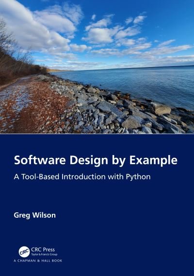 Software Design by Example: A Tool-Based Introduction with Python - Greg Wilson - Böcker - Taylor & Francis Ltd - 9781032725215 - 5 april 2024