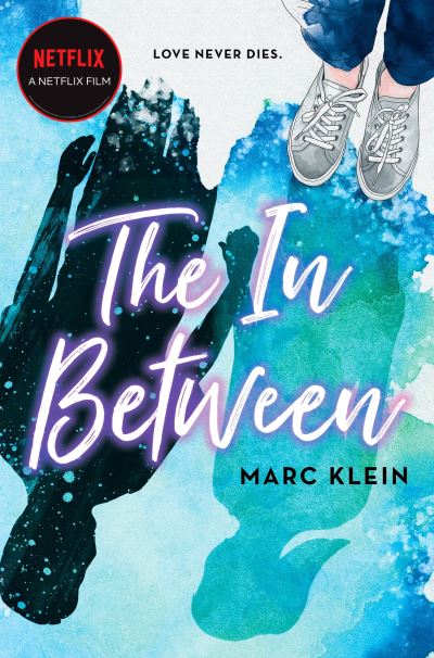 Cover for Marc Klein · The In Between: A Heartbreaking YA Romance About First Love, Now a Netflix Film (Pocketbok) (2022)