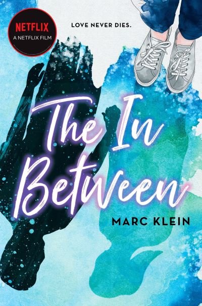 Cover for Marc Klein · The In Between: A Heartbreaking YA Romance About First Love, Now a Netflix Film (Paperback Bog) (2022)