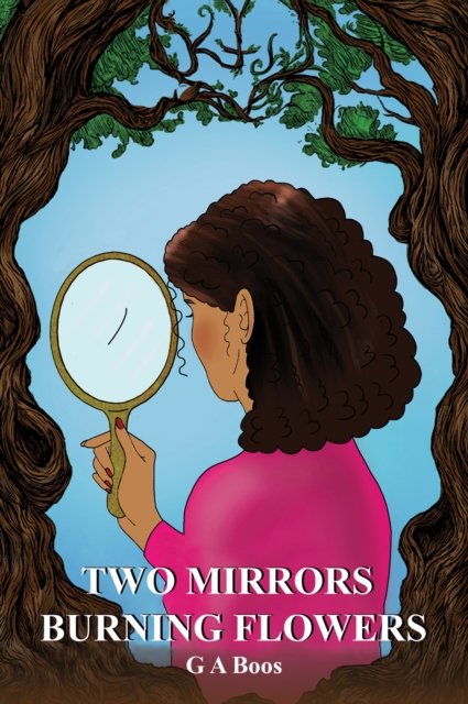 Cover for G A Boos · Two Mirrors: Burning Flowers (Innbunden bok) (2023)