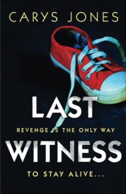 Cover for Carys Jones · Last Witness: A gripping psychological thriller that will keep you guessing (Paperback Book) (2017)