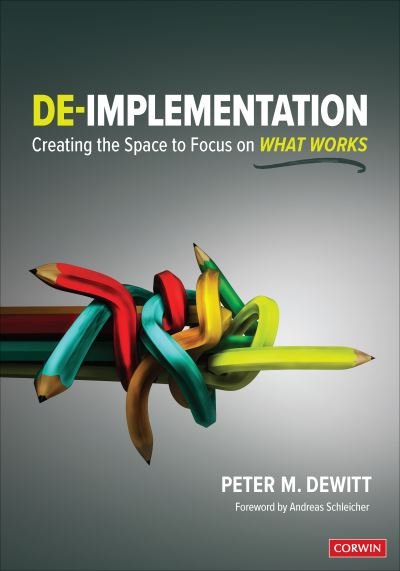 Cover for DeWitt, Peter M. (Corwin Author and Consultant) · De-implementation: Creating the Space to Focus on What Works (Paperback Bog) (2022)