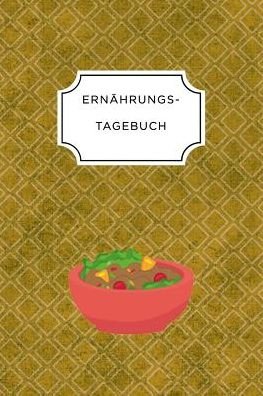 Cover for Ernährungs Tagebuch · ERNÄHRUNGSTAGEBUCH A5 Ernährungstagebuch kariert 120 Seiten | Tagebuch | Ernährungstagebuch | Gesunde Ernährung | Abnehmtagebuch (Paperback Book) (2019)