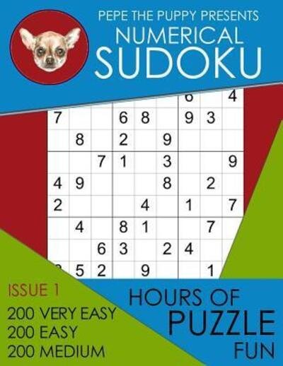 Cover for Pepe the Puppy Presents Sudoku · Pepe The Puppy Presents Numerical Sudoku Issue 1 200 Very Easy 200 Easy 200 Medium Hours of Puzzle Fun (Paperback Book) (2019)