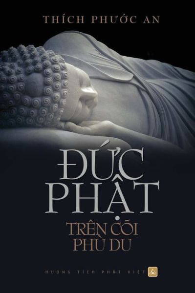 DỨ c PhẬ t Tren Coi Phu Du - Thich, Phư ớ c an - Books - C. Mindfulness LLC and Bodhi Media Publi - 9781087808215 - October 11, 2019
