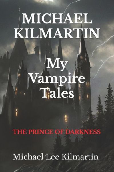 Cover for Michael Lee Kilmartin · MICHAEL KILMARTIN My Vampire Tales: The Prince of Darkness (Taschenbuch) (2019)