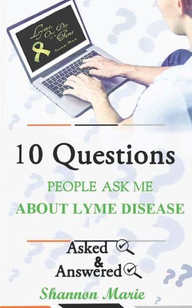 Cover for Shannon Marie · 10 Questions People Ask Me About Lyme Disease (Paperback Book) (2019)