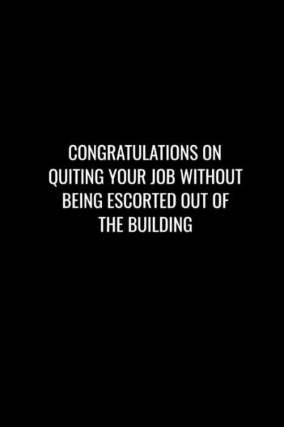 Cover for Miracle99 Press · Congratulations on Quiting Your Job Without Being Escorted Out of the Building (Paperback Book) (2019)