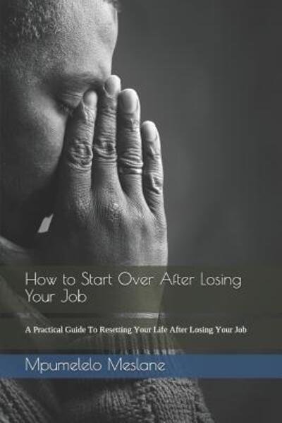 Cover for Mpumelelo Meslane · How to Start Over After Losing Your Job (Pocketbok) (2019)
