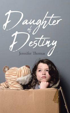 Daughter of Destiny - Jennifer Thomas - Books - Christian Faith Publishing, Inc - 9781098037215 - March 11, 2020