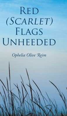 Cover for Ophelia Olive Reim · Red (Scarlet) Flags Unheeded (Gebundenes Buch) (2021)