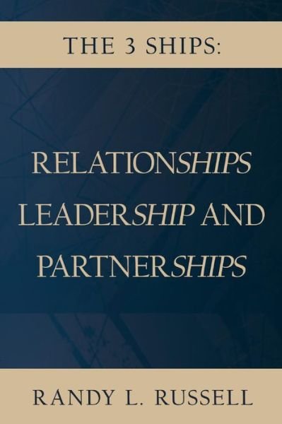Cover for Randy Russell · The 3 Ships: Relationships, Leadership and Partnerships (Paperback Book) (2020)