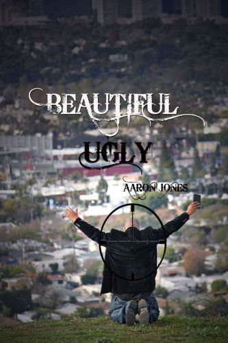 Cover for Aaron Jones · Beautiful Ugly: the Cry, the Call, the Coming (Paperback Book) (2011)