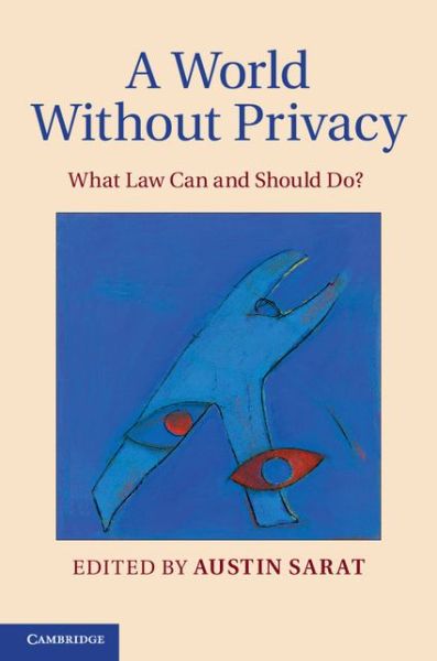 Cover for Austin Sarat · A World without Privacy: What Law Can and Should Do? (Hardcover Book) (2014)