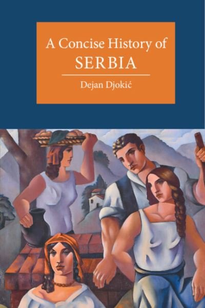 Cover for Djokic, Dejan (Goldsmiths, University of London) · A Concise History of Serbia - Cambridge Concise Histories (Paperback Bog) (2023)