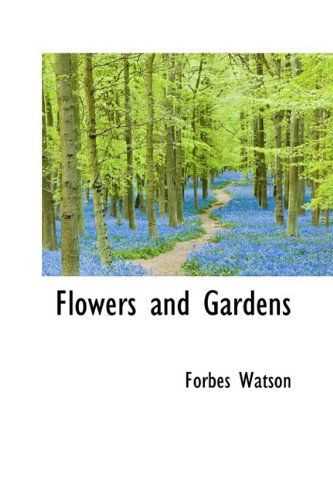 Cover for Forbes Watson · Flowers and Gardens (Hardcover Book) (2009)