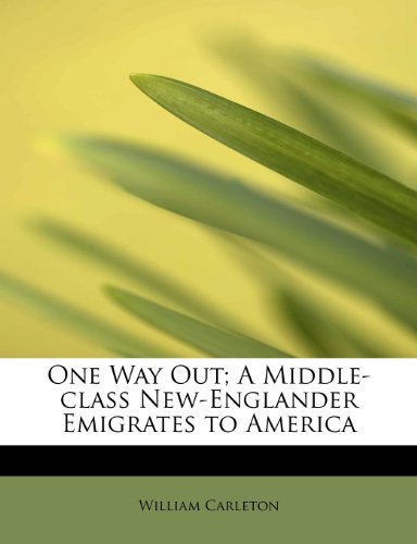 Cover for William Carleton · One Way Out; A Middle-Class New-Englander Emigrates to America (Paperback Book) (2009)