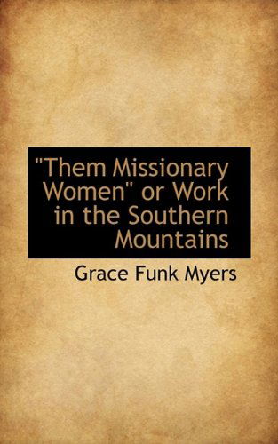 Cover for Myers · Them Missionary Women or Work in the Southern Mountains (Paperback Book) (2009)