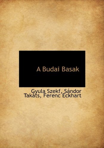 A Budai Basak - Ferenc Eckhart - Livres - BiblioLife - 9781117709215 - 8 décembre 2009