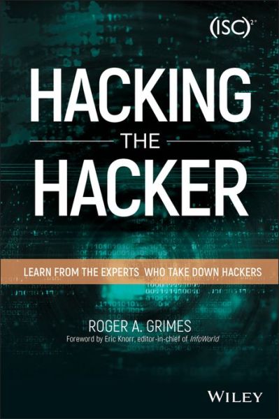 Cover for Roger A. Grimes · Hacking the Hacker: Learn From the Experts Who Take Down Hackers (Paperback Book) (2017)