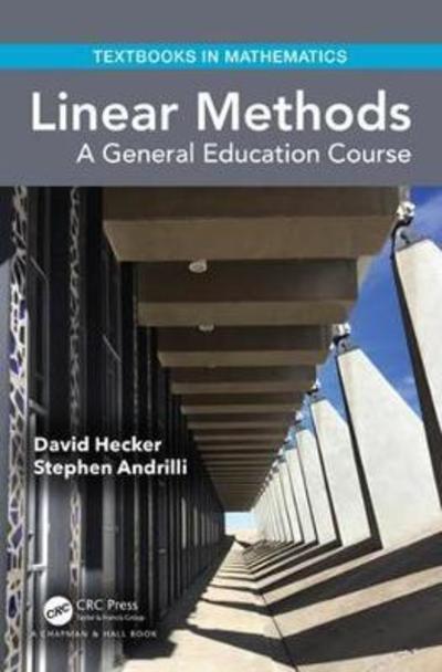 Linear Methods: A General Education Course - Textbooks in Mathematics - David Hecker - Books - Taylor & Francis Ltd - 9781138049215 - August 9, 2018