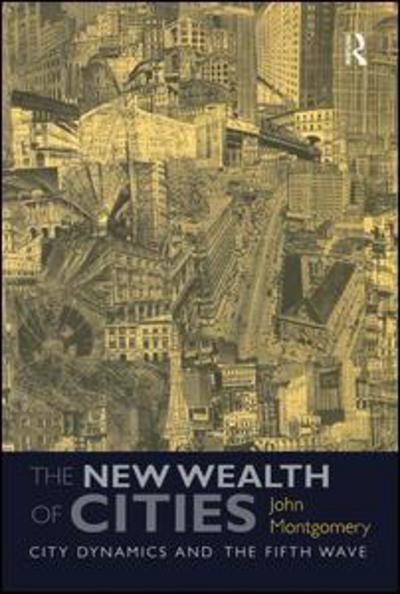 Cover for John Montgomery · The New Wealth of Cities: City Dynamics and the Fifth Wave (Gebundenes Buch) (2017)