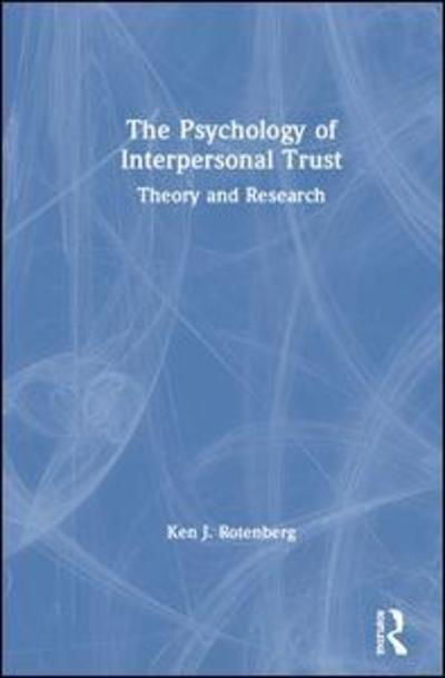 The Psychology of Interpersonal Trust: Theory and Research - Rotenberg, Ken J. (University of Keele, UK) - Libros - Taylor & Francis Ltd - 9781138490215 - 13 de agosto de 2019