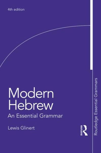 Modern Hebrew: An Essential Grammar - Routledge Essential Grammars - Glinert, Lewis (Dartmouth College, USA) - Books - Taylor & Francis Ltd - 9781138809215 - October 19, 2015