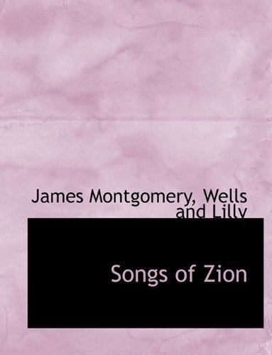Songs of Zion - James Montgomery - Bøger - BiblioLife - 9781140635215 - 6. april 2010