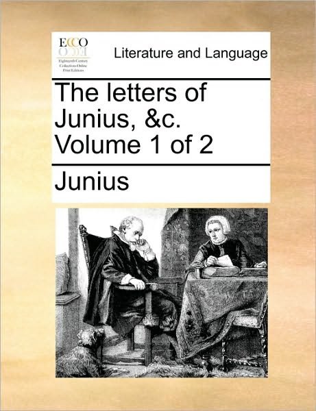 Cover for Junius · The Letters of Junius, &amp;c.  Volume 1 of 2 (Paperback Bog) (2010)