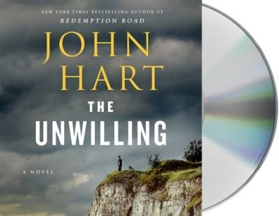 Cover for John Hart · The Unwilling A Novel (CD) (2021)