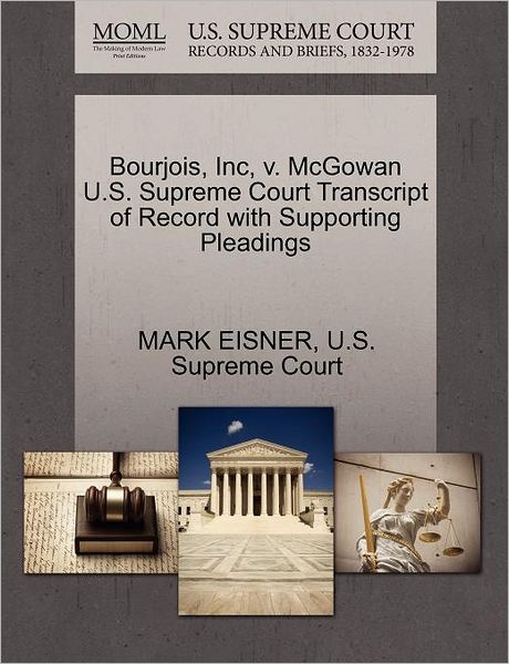 Cover for Mark Eisner · Bourjois, Inc, V. Mcgowan U.s. Supreme Court Transcript of Record with Supporting Pleadings (Paperback Book) (2011)