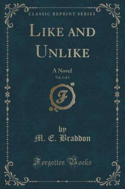 Cover for M E Braddon · Like and Unlike, Vol. 1 of 3 (Paperback Book) (2019)