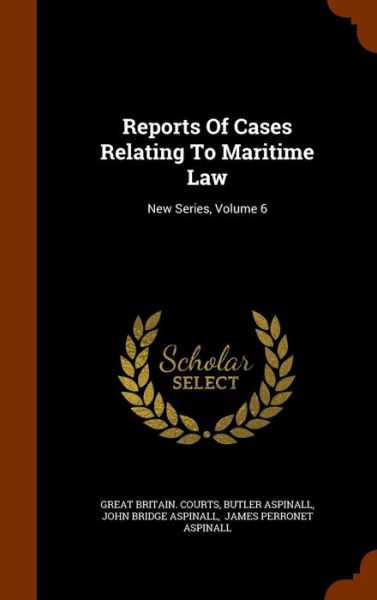 Cover for Great Britain Courts · Reports of Cases Relating to Maritime Law (Hardcover Book) (2015)