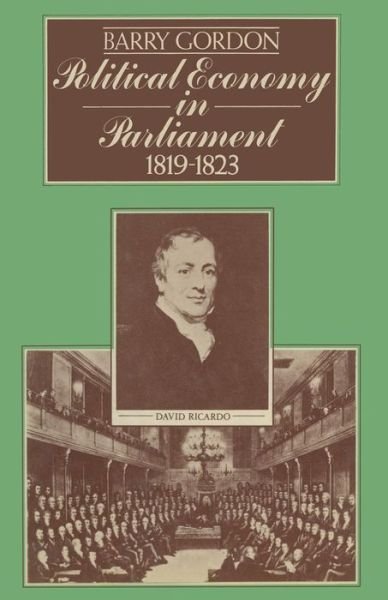 Cover for Barry Gordon · Political Economy in Parliament 1819–1823 (Paperback Bog) [1st ed. 1976 edition] (1976)